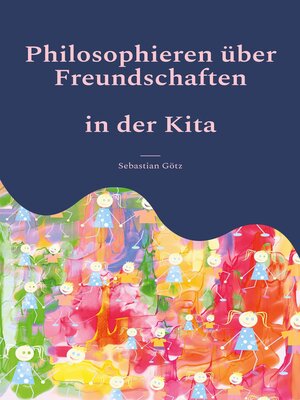 cover image of Philosophieren über Freundschaften in der Kita